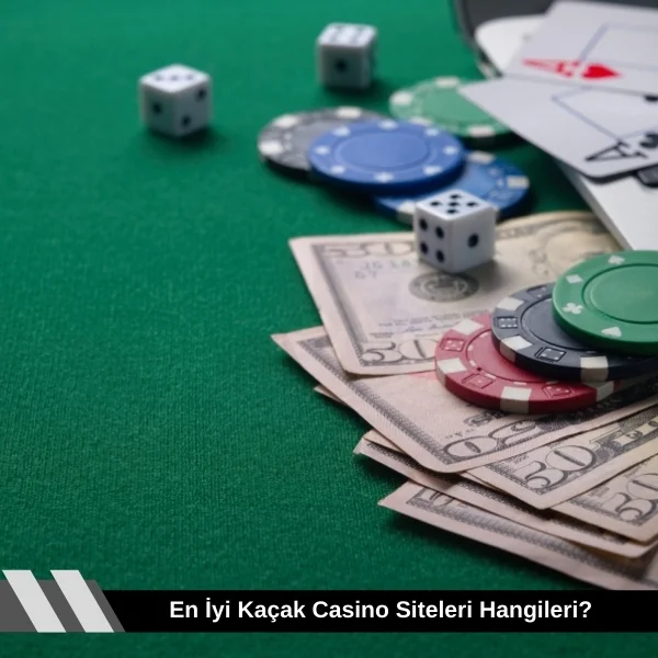 En iyi Kaçak Casino Siteleri Hangileri